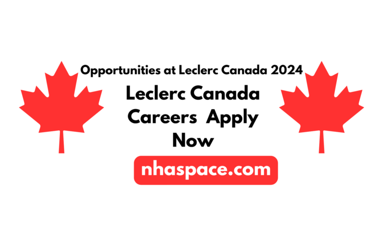 Career Opportunities at Leclerc Canada 2024