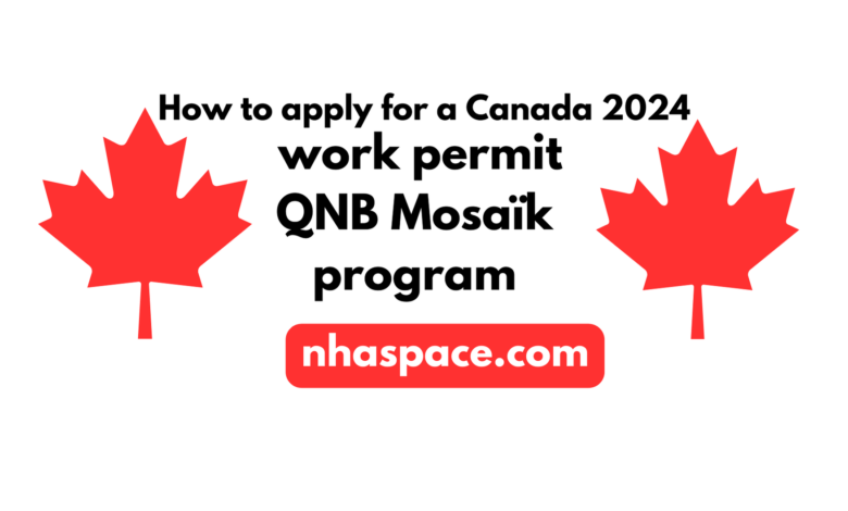 How to apply for a Canada work permit- QNB Mosaïk program 2024